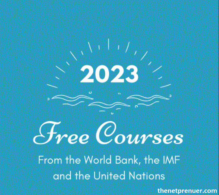 FREE UPSKILLING COURSES FROM THE WORLD BANK, IMF, AND UNITED NATIONS IN 2023