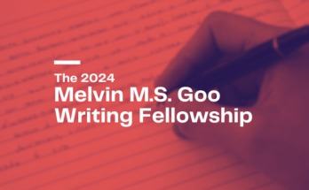 Call for Applications: Melvin M.S. Goo Writing Fellowship 2024 |up to $10,000